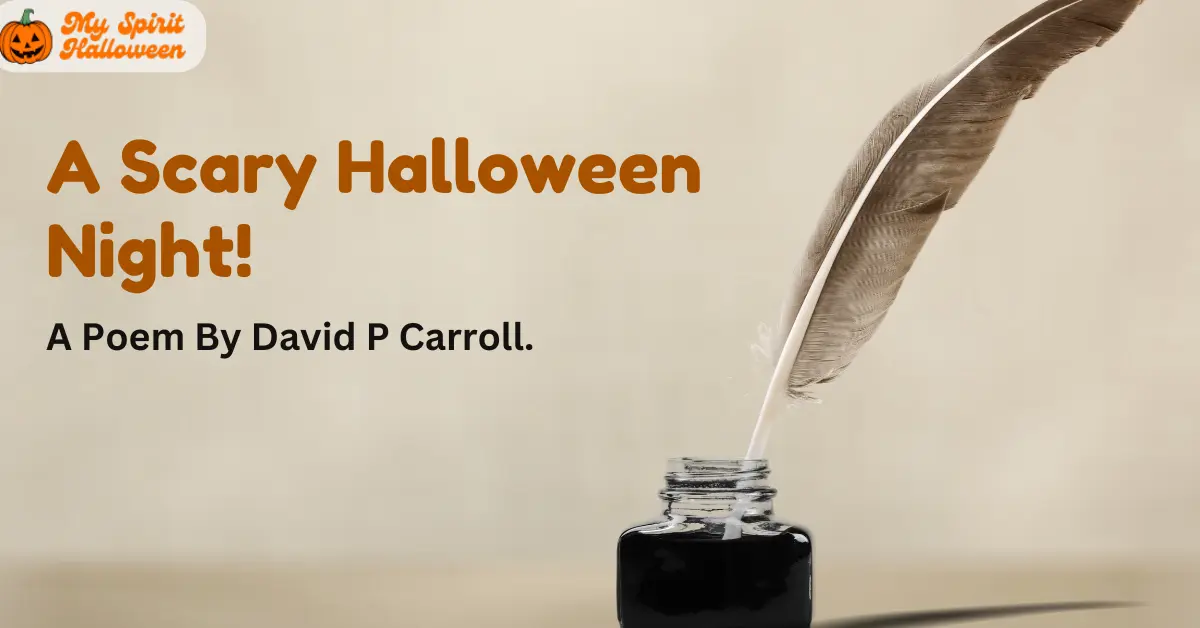 A Scary Halloween Night! A Poem By David P Carroll.