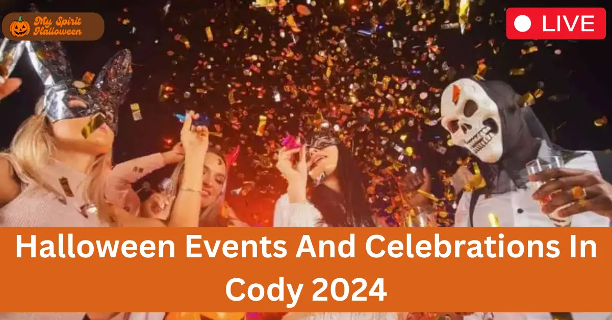 Halloween Events And Celebrations In Cody 2024